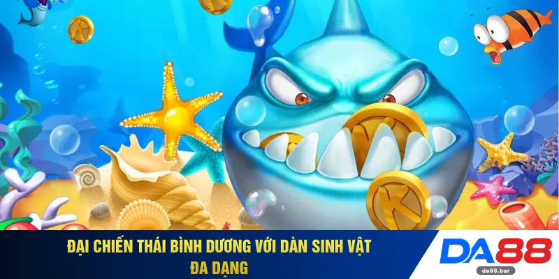 Đại chiến Thái Bình Dương với dàn sinh vật đa dạng