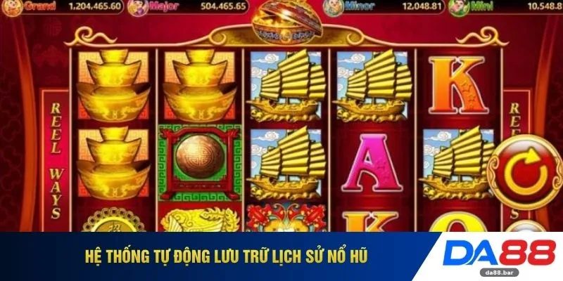 Nổ Hũ Thần Tài DA88 - Quỹ Thưởng Jackpot Đạt Mốc 100 Tỷ Đồng 3 Hệ thống tự động lưu trữ lịch sử nổ hũ