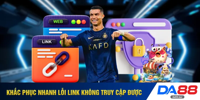 Link Vào DA88 - Truy Cập Dễ Dàng Dùng Mượt Mọi Thiết Bị 4 Khắc phục nhanh lỗi link không truy cập được