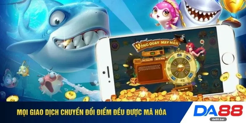 Bắn Cá Xèng DA88 - Bí Mật Cơ Chế Trả Thưởng Và Cách Săn Boss 4 Mọi giao dịch chuyển đổi điểm đều được mã hóa