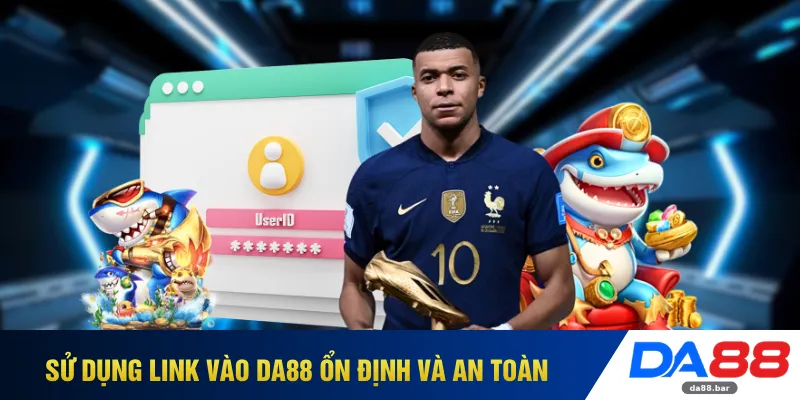 Link Vào DA88 - Truy Cập Dễ Dàng Dùng Mượt Mọi Thiết Bị 2 Sử dụng link vào DA88 ổn định và an toàn