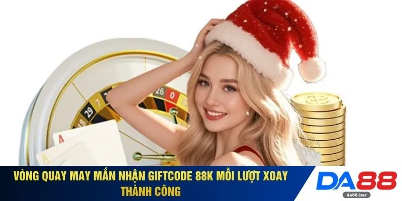 Vòng Quay May Mắn Nhận Giftcode 88k - Độc Quyền Trong 3 Giây 2 Vòng quay may mắn nhận Giftcode 88k mỗi lượt xoay thành công